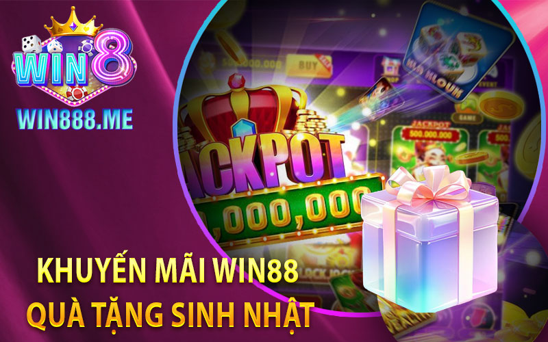 Khuyến Mãi Win88 Quà Tặng Sinh Nhật